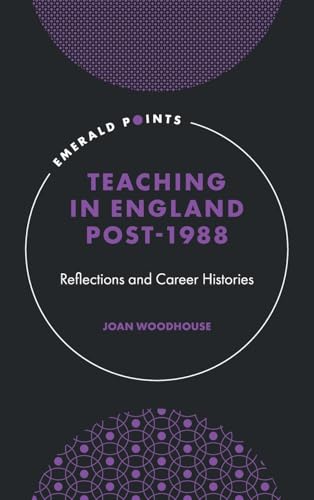 Teaching in England Post-1988 : Reflections and Career Histories