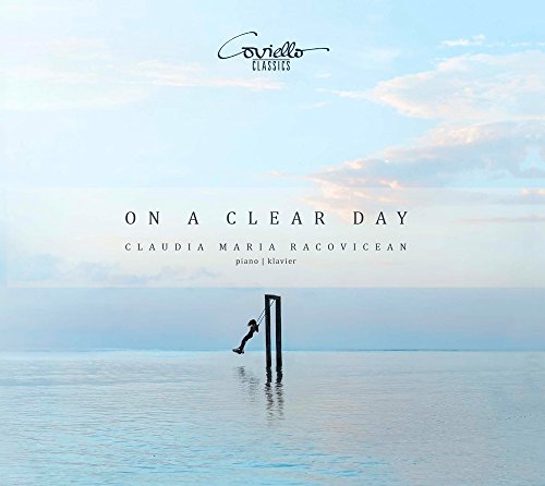 Claudia Maria Racovicean - Copland/Wolf/Debussy/Pintscher: On a Clear Day: Piano Works from the Romantic to the Avant Garde [CD]