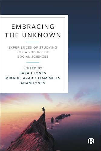 Embracing the Unknown : Experiences of Studying for a PhD in the Social Sciences