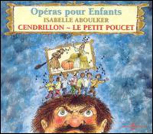 Isabelle Aboulker - Cendrillon - Petit Poucet, Opéras Pour Enfants [CD]