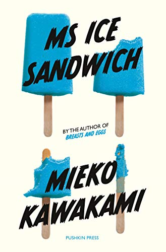 Ms Ice Sandwich: Mieko Kawakami (Japanese Novellas)