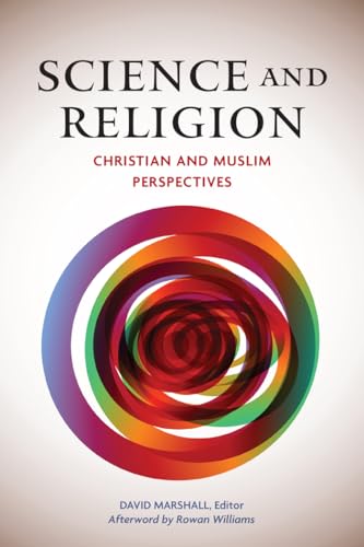 Science and Religion: Christian and Muslim Perspectives