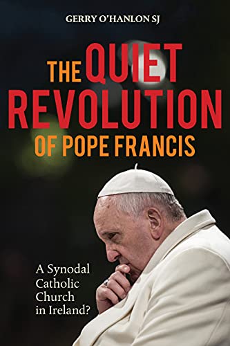 The Quiet Revolution of Pope Francis : A Synodal Catholic Church in Ireland?