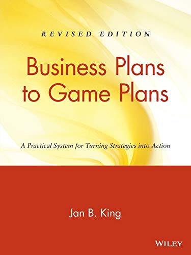 Business Plans to Game Plans: A Practical System for Turning Strategies into Action