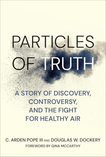 Particles of Truth : A Story of Discovery, Controversy, and the Fight for Healthy Air