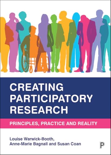 Creating Participatory Research : Principles, Practice and Reality