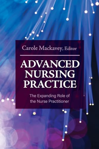 Advanced Nursing Practice : The Expanding Role of the Nurse Practitioner