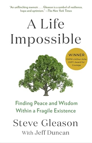 A Life Impossible : Living with ALS: Finding Peace and Wisdom Within a Fragile Existence