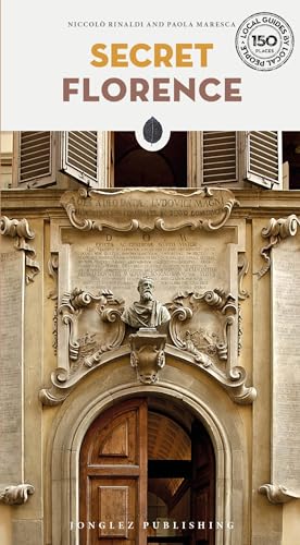 Secret Florence Guide: A guide to the unusual and unfamiliar (Secret' Guides)