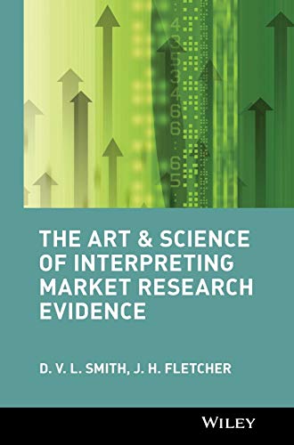 The Art and Science of Interpreting Market Research Evidence: Telling True and Powerful Stories from Market Research Data