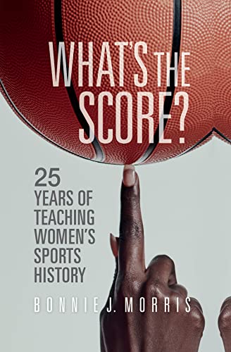 Whats the Score?: 25 Years of Teaching Womens Sports History