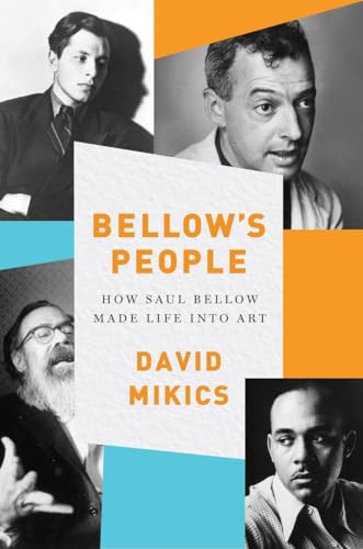 Bellows People: How Saul Bellow Made Life Into Art