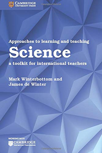 Approaches to Learning and Teaching Science: A Toolkit for International Teachers (Cambridge International Examinations)
