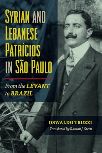 Syrian and Lebanese Patricios in Sao Paulo: From the Levant to Brazil