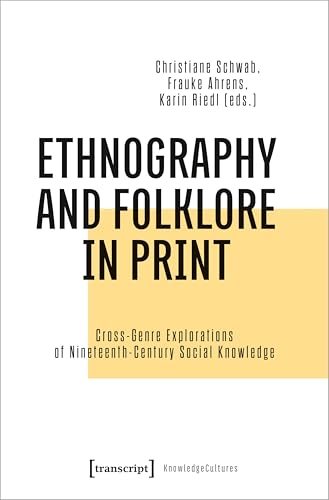 Ethnography and Folklore in Print : Cross-Genre Explorations of Nineteenth-Century Social Knowledge