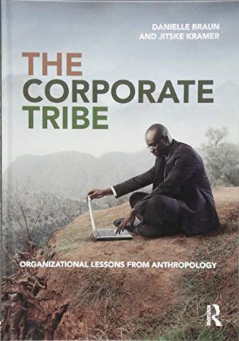 The Corporate Tribe: Organizational lessons from anthropology