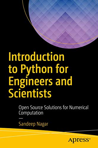 Introduction to Python for Engineers and Scientists : Open Source Solutions for Numerical Computation