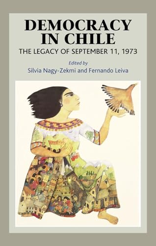 Democracy in Chile : The Legacy of September 11, 1973