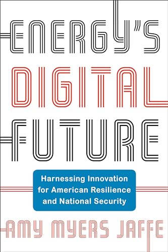 Energy's Digital Future : Harnessing Innovation for American Resilience and National Security