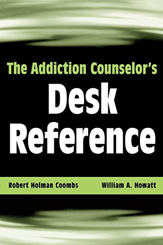 The Addiction Counselors Desk Reference