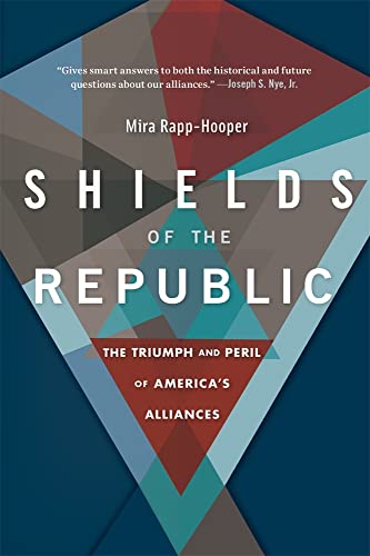 Shields of the Republic: The Triumph and Peril of Americas Alliances