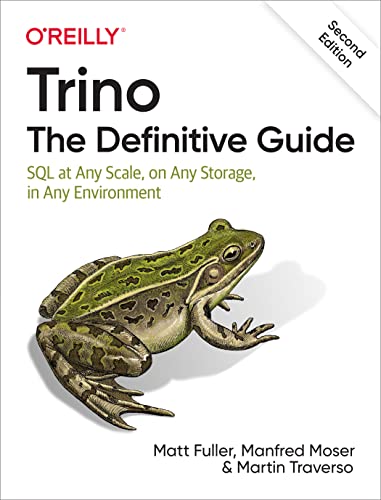Trino: The Definitive Guide: SQL at Any Scale