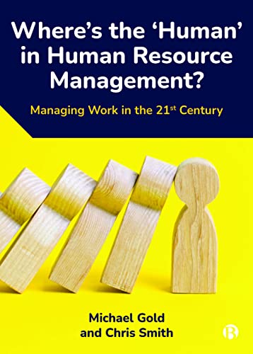 Where's the ‘Human’ in Human Resource Management? : Managing Work in the 21st Century