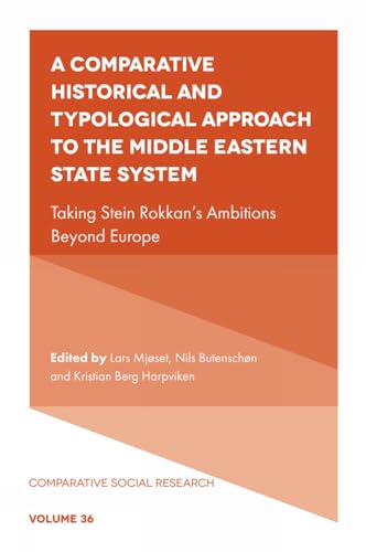 A Comparative Historical and Typological Approach to the Middle Eastern State System : Taking Stein Rokkan’s Ambitions Beyond Europe