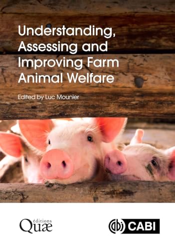 Understanding, Assessing and Improving Farm Animal Welfare