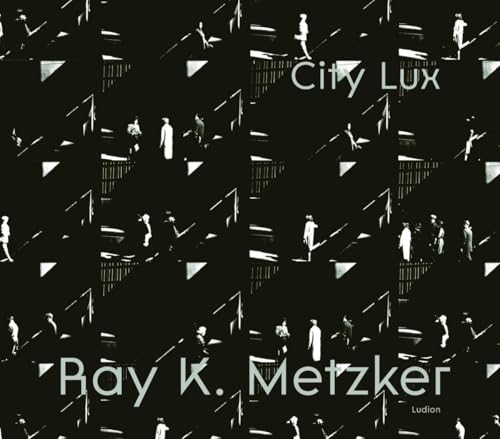 Ray K. Metzker: City Lux