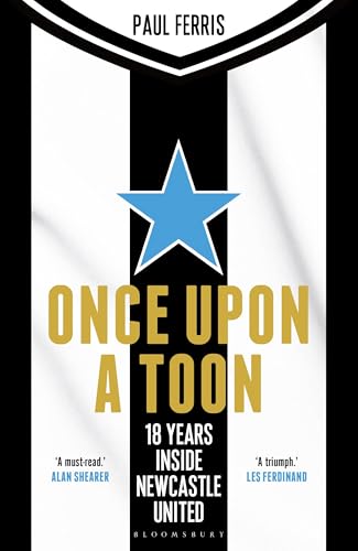 Once Upon a Toon : 18 Years Inside Newcastle United
