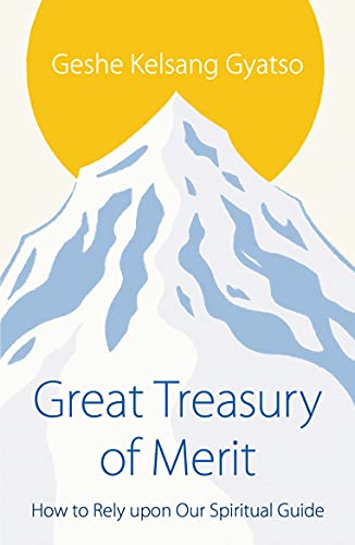 Great Treasury of Merit : How to Rely upon a Spiritual Guide