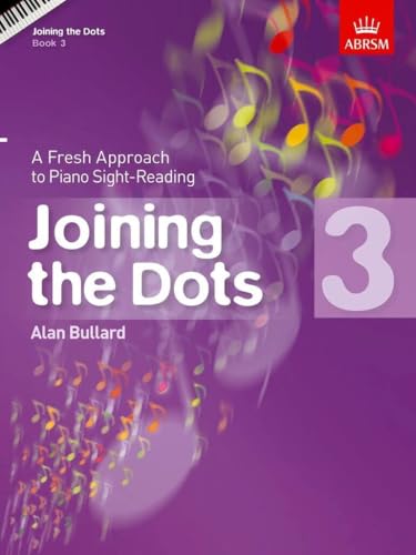 Joining the Dots, Book 3 (Piano) : A Fresh Approach to Piano Sight-Reading