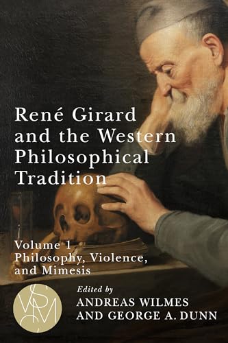 Rene Girard and the Western Philosophical Tradition, volume 1 : Philosophy, Violence, and Mimesis