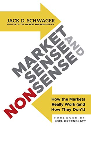 Market Sense and Nonsense: How the Markets Really Work (and How They Dont)