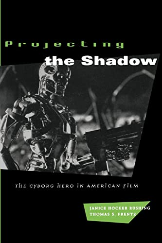 Projecting the Shadow: Cyborg Hero in American Film