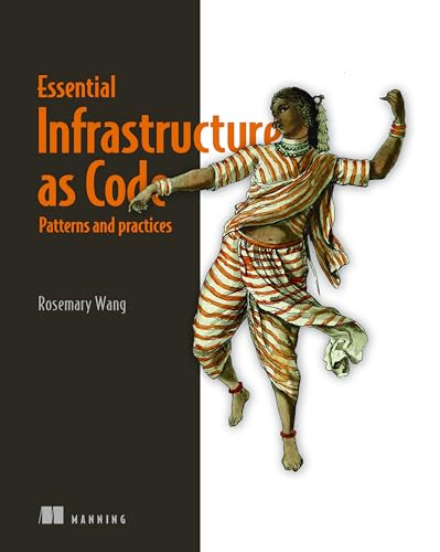 Essential Infrastructure as Code: Patterns and Practices
