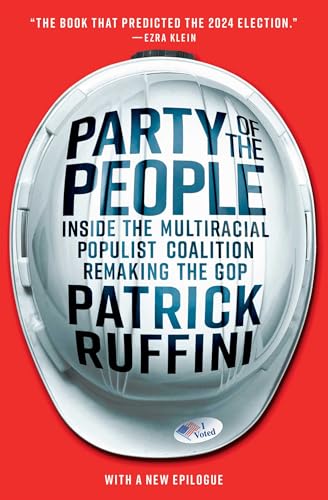 Party of the People : Inside the Multiracial Populist Coalition Remaking the GOP