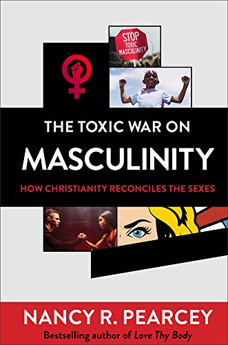 The Toxic Attack on Masculinity: How Christianity Reconciles the War of the Sexes