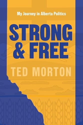 Strong and Free : My Journey in Alberta Politics