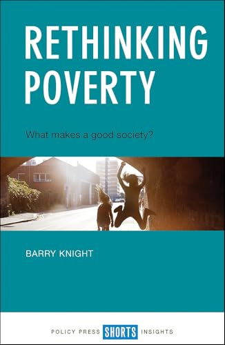 Rethinking Poverty : What Makes a Good Society?