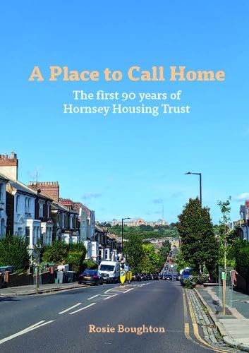 A Place to Call Home : The first 90 years of Hornsey Housing Trust