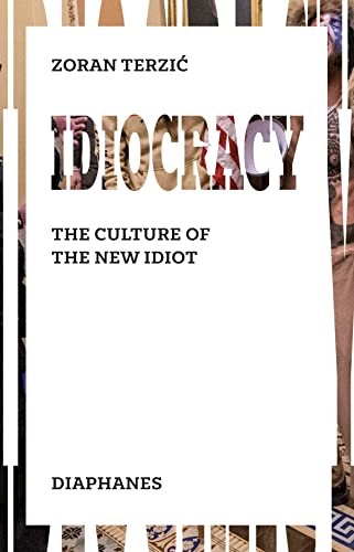 Idiocracy: Thinking and Acting in the Age of the Idiot