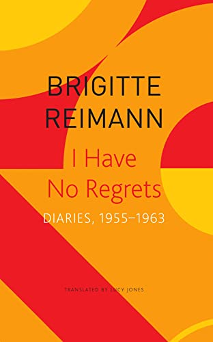 I Have No Regrets – Diaries, 1955–1963 (The Seagull Library of German Literature)
