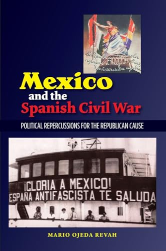 Mexico &amp; the Spanish Civil War: Domestic Politics &amp; the Republican Cause