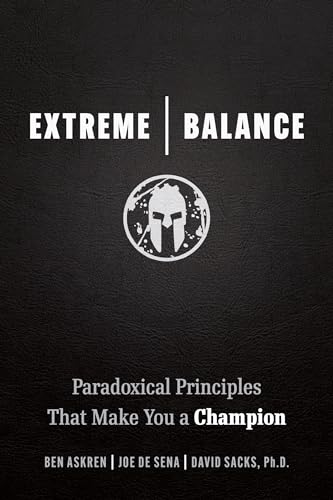 Extreme Balance : The Paradoxical Principles That Can Make You a Champion
