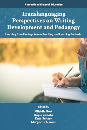 Translanguaging Perspectives on Writing Development and Pedagogy : Learning from Findings Across Teaching and Learning Contexts