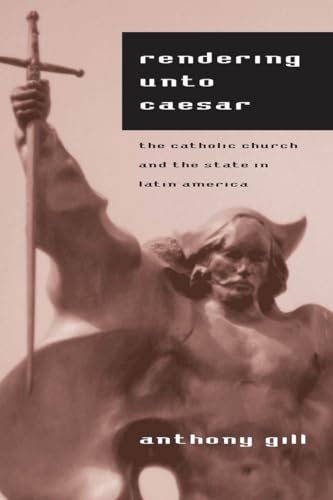 Rendering Unto Caesar: Catholic Church and the State in Latin America