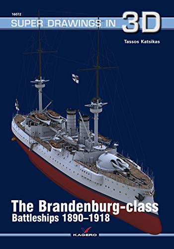 The Brandenburg - class Battleships 1890-1918 (Super Drawings in 3D)