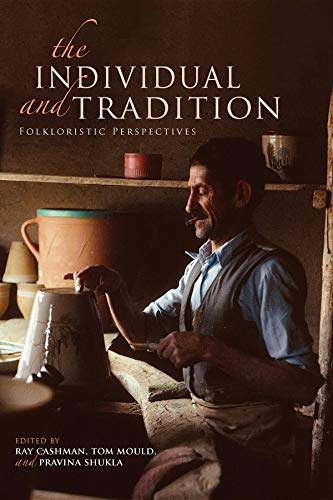 The Individual and Tradition: Folkloristic Perspectives